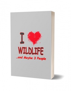 Wildlife Quotes Notebooks - I Love Wildlife and Maybe 3 People Journal