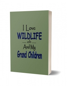 I Love Wildlife oh and Grand Children Journal