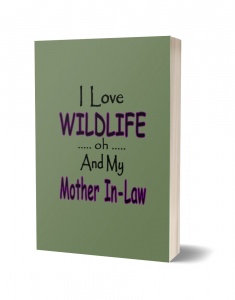 I Love Wildlife oh and My Parents Journal