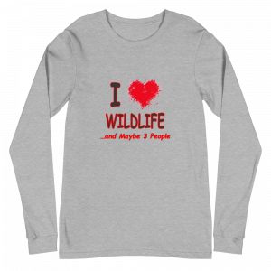 I Love Wildlife and Maybe 3 People Long Sleeve Shirt