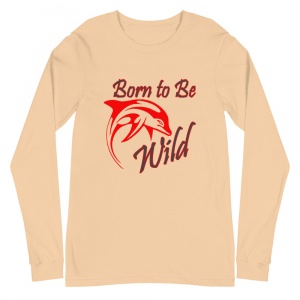 Born to Be Wild Long Sleeve Shirt